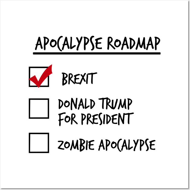 Apocalypse Roadmap (Brexit) Wall Art by Melonseta